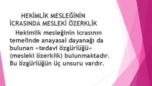 HEKMLK MESLENN CRASINDA MESLEK ZERKLK Hekimlik mesleinin icrasnn