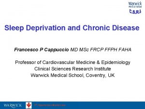 Sleep Deprivation and Chronic Disease Francesco P Cappuccio