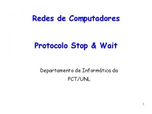 Redes de Computadores Protocolo Stop Wait Departamento de