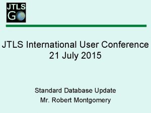 JTLS International User Conference 21 July 2015 Standard