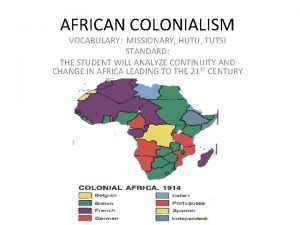 AFRICAN COLONIALISM VOCABULARY MISSIONARY HUTU TUTSI STANDARD THE