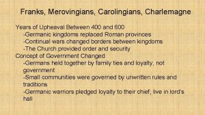 Franks Merovingians Carolingians Charlemagne Years of Upheaval Between