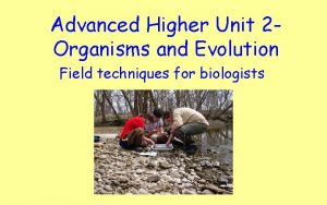 Advanced Higher Unit 2 Organisms and Evolution Field