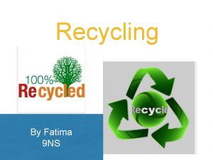 Recycling By Fatima 9 NS By Fatima 9