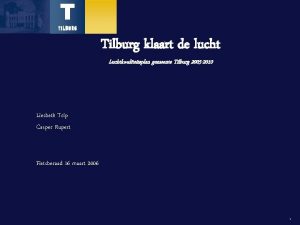 Tilburg klaart de lucht Luchtkwaliteitsplan gemeente Tilburg 2005