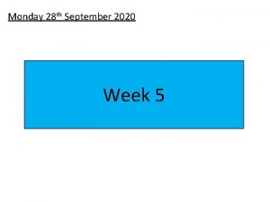 Monday 28 th September 2020 Week 5 Monday