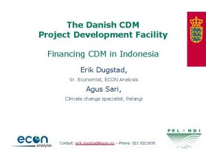 The Danish CDM Project Development Facility Financing CDM