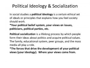 Political Ideology Socialization In social studies a political