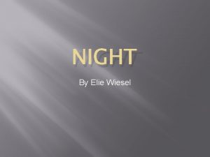 NIGHT By Elie Wiesel Night The original title