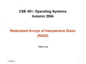 CSE 451 Operating Systems Autumn 2004 Redundant Arrays