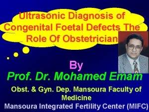 Ultrasonic Diagnosis of Congenital Foetal Defects The Role