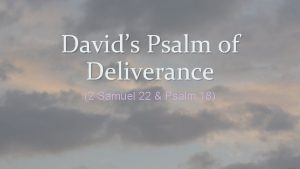 Davids Psalm of Deliverance 2 Samuel 22 Psalm