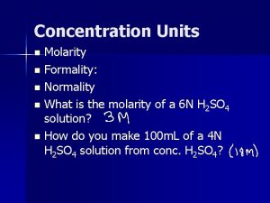 Concentration Units Molarity n Formality n Normality n