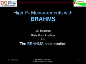 BRAHMS High PT Measurements with BRAHMS I G