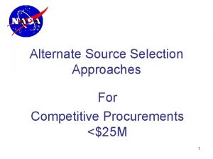 Alternate Source Selection Approaches For Competitive Procurements 25