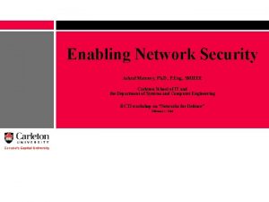 Enabling Network Security Ashraf Matrawy Ph D P