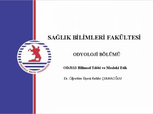 SALIK BLMLER FAKLTES ODYOLOJ BLM ODJ 113 Bilimsel