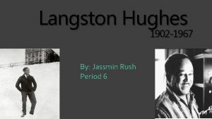 Langston Hughes 1902 1967 By Jassmin Rush Period