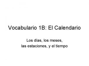Vocabulario 1 B El Calendario Los das los