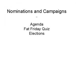 Nominations and Campaigns Chapter 9 Agenda Fat Friday