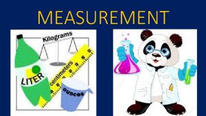 MEASUREMENT METRIC SYSTEM The METRIC SYSTEM is based