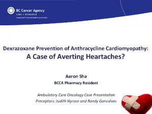 Dexrazoxane Prevention of Anthracycline Cardiomyopathy A Case of