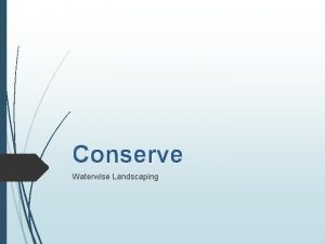 Conserve Waterwise Landscaping Purpose of Landscaping Beauty Conservation