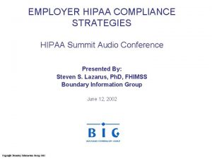 EMPLOYER HIPAA COMPLIANCE STRATEGIES HIPAA Summit Audio Conference