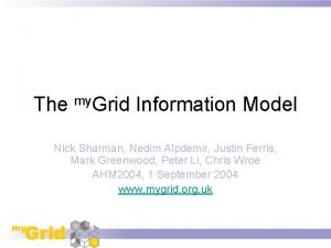 The my Grid Information Model Nick Sharman Nedim