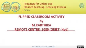 FLIPPED CLASSROOM ACTIVITY by M KARTHIKA REMOTE CENTRE