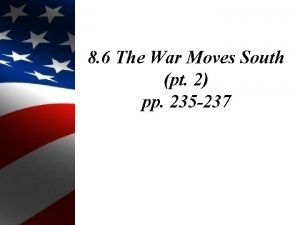 8 6 The War Moves South pt 2