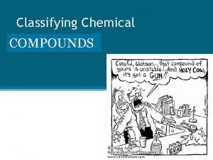Classifying Chemical COMPOUNDS Acids Bases and Salts Classifying