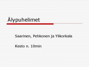 lypuhelimet Saarinen Pehkonen ja Ylikorkala Kesto n 10