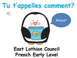 Tu tappelles comment Bonjour East Lothian Council French