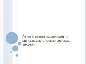 ADI ELEKTROLUMINISCENNHO DISPLEJE VEKTOROVHO DISPLEJE SHADERY ADI ELEKTROLUMINISCENNHO