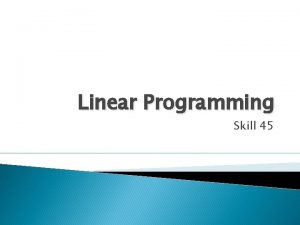 Linear Programming Skill 45 Objective HSAREI 122 Solve