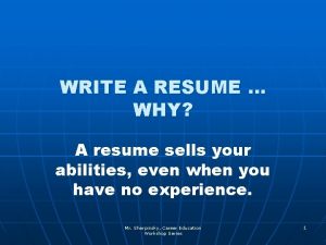 WRITE A RESUME WHY A resume sells your