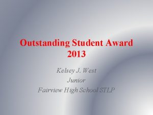 Outstanding Student Award 2013 Kelsey J West Junior