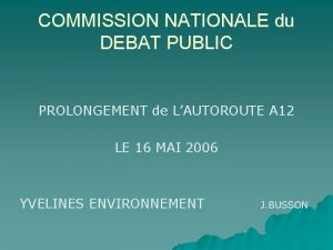 COMMISSION NATIONALE du DEBAT PUBLIC PROLONGEMENT de LAUTOROUTE