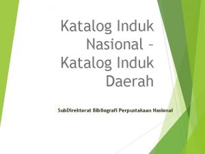 Katalog Induk Nasional Katalog Induk Daerah Sub Direktorat