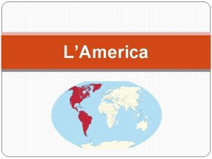 LAmerica America del nord LAmerica un grande continente