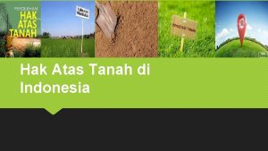 Hak Atas Tanah di Indonesia Pengertian Hak Atas