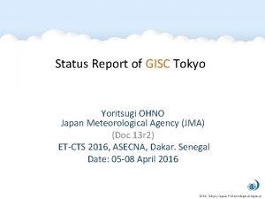 Status Report of GISC Tokyo Yoritsugi OHNO Japan