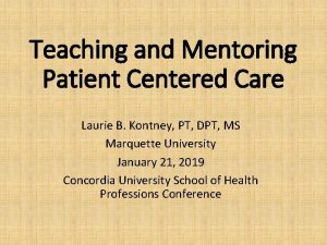 Teaching and Mentoring Patient Centered Care Laurie B