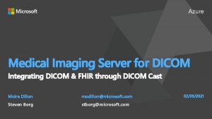 Azure Medical Imaging Server for DICOM Integrating DICOM