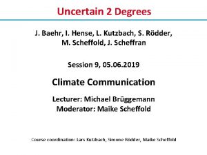 Uncertain 2 Degrees J Baehr I Hense L