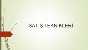 SATI TEKNKLER SATI NEDR Sat olgusunun ifade edilebilmesi