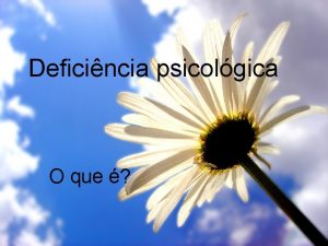 Deficincia psicolgica O que Deficincia Mental O conceito