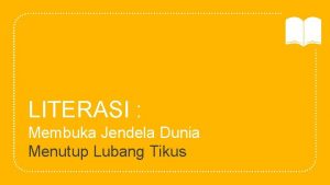 LITERASI Membuka Jendela Dunia Menutup Lubang Tikus Maman