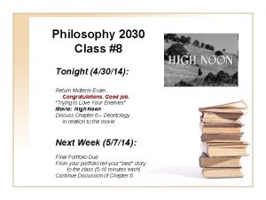 Philosophy 2030 Class 8 Tonight 43014 Return Midterm